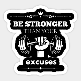 be stronger than your excuses Sticker